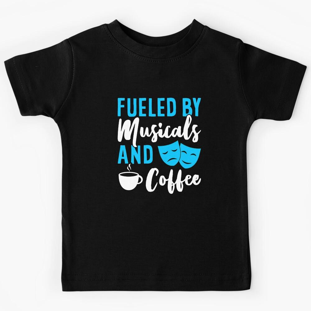 Fueled By Musicals And Coffee - Musicals Kids T-Shirt 160