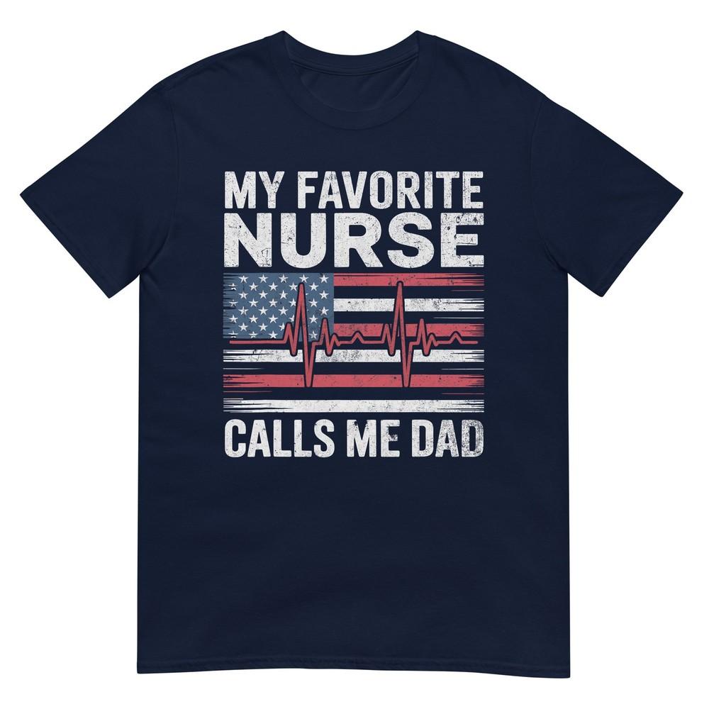 My Favorite Nurse Calls Me Dad TShirt S