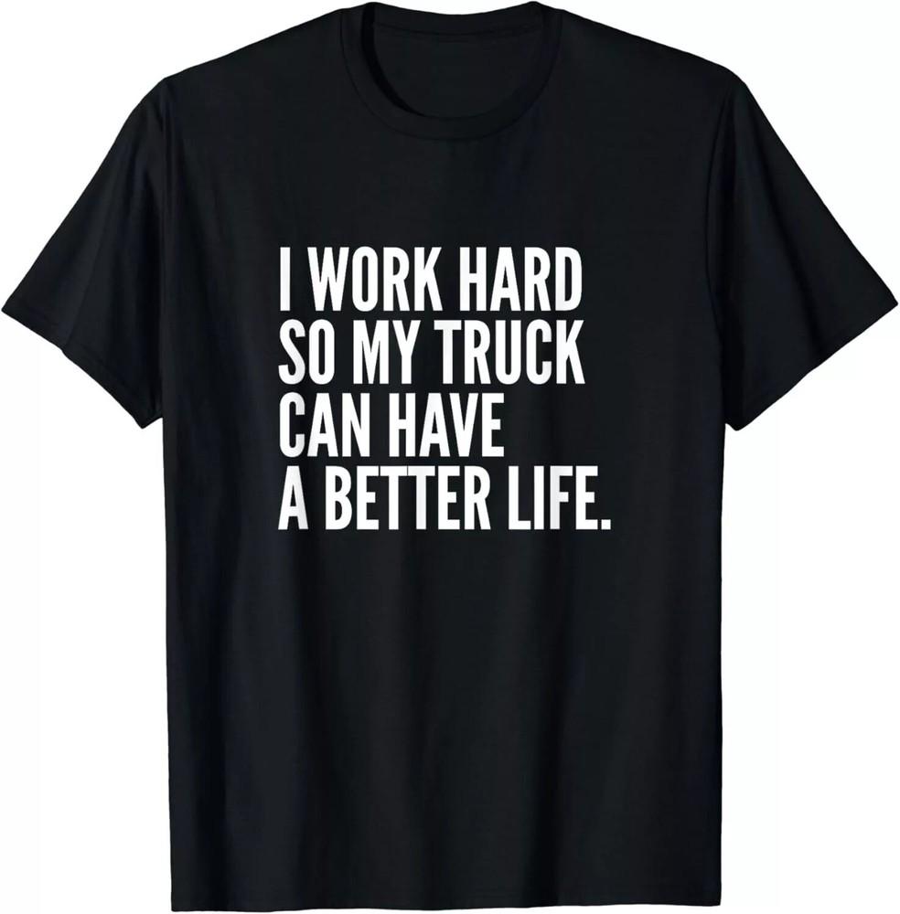 

Funny Truck Owner Gift _ Pickup Truck Driver Enthusiast Gift Unisex T-Shirt L