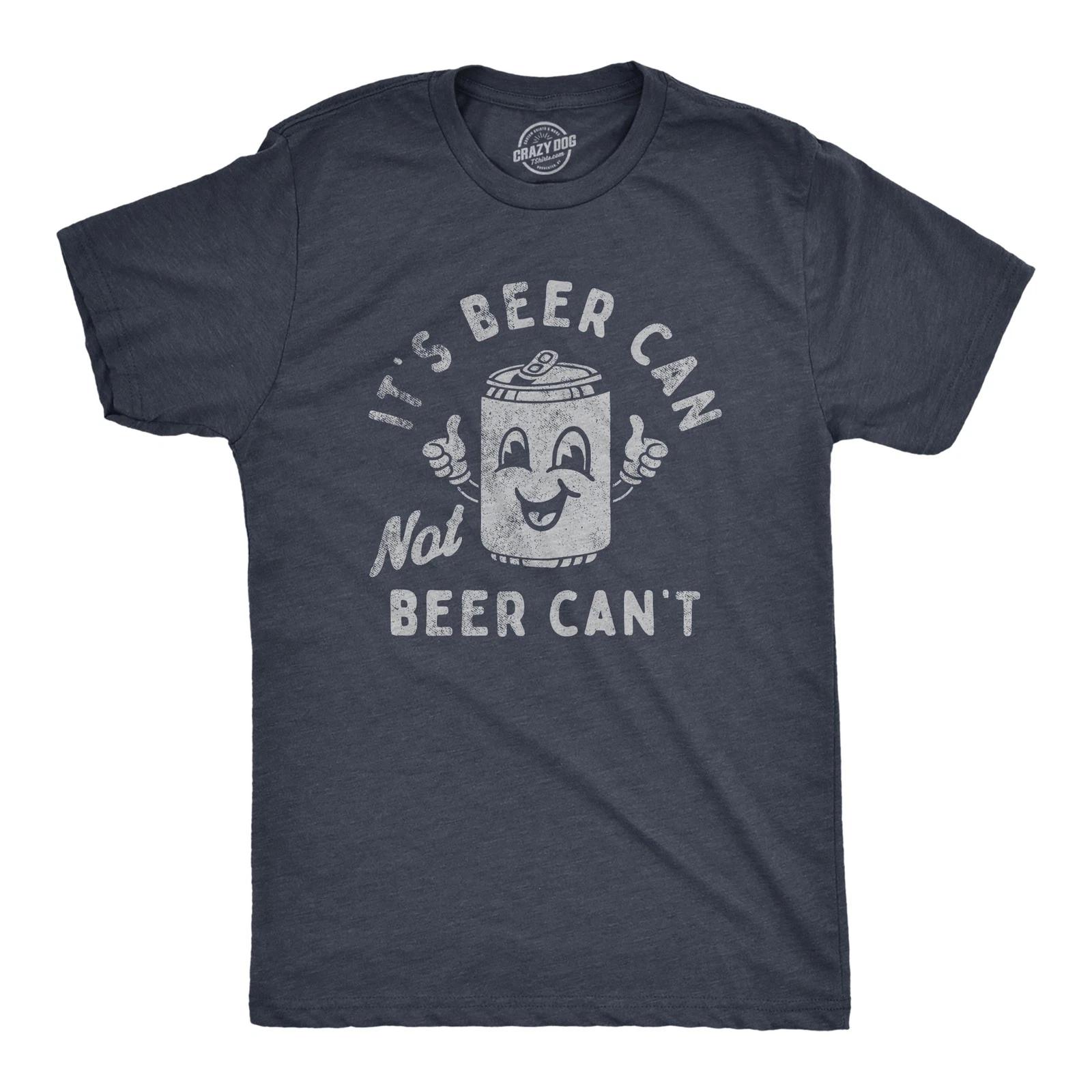 Mens Its Beer Can Not Beer Cant T Shirt Funny Drinking Lovers Positivity Joke L