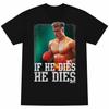 Rocky IV Movie Siberian Bull Ivan Drago Quote If He Dies He Dies Men's T Shirt