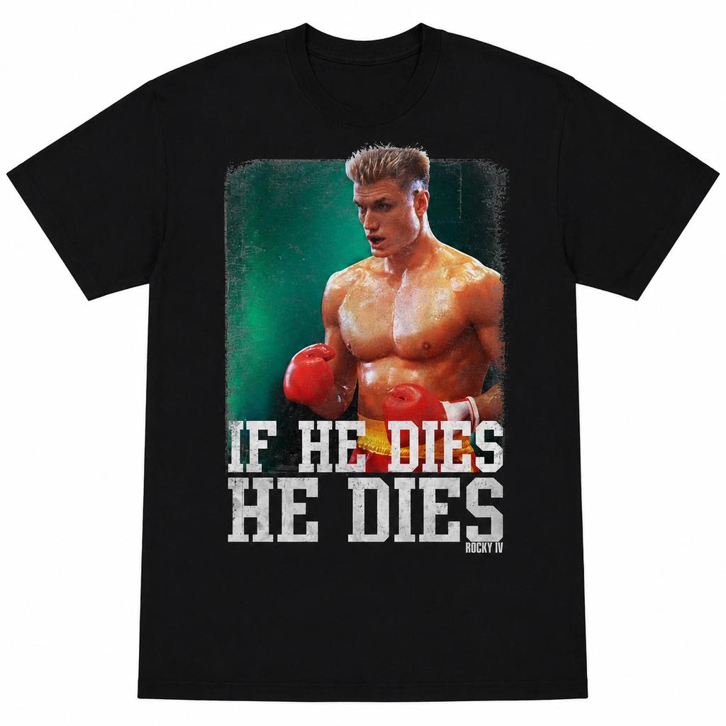 Rocky IV Movie Siberian Bull Ivan Drago Quote If He Dies He Dies Men's T Shirt