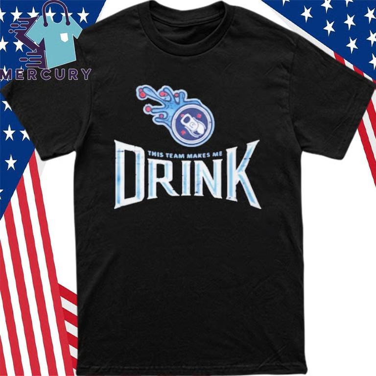 Titans This Team Makes Me Drink T-Shirt Unisex T-Shirt M