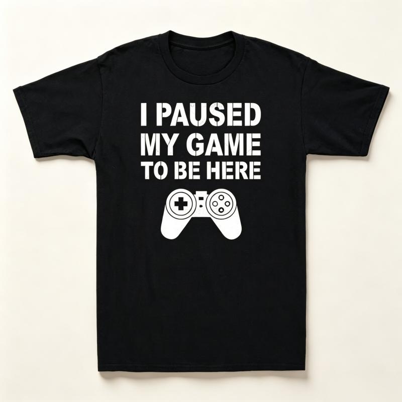T-Shirt Unisex's Streetwear I PAUSED MY GAME TO BE HERE Meme Gift Vintage Cotton Short Sleeve Tees WoUnisex Oversized Harajuku O-Neck