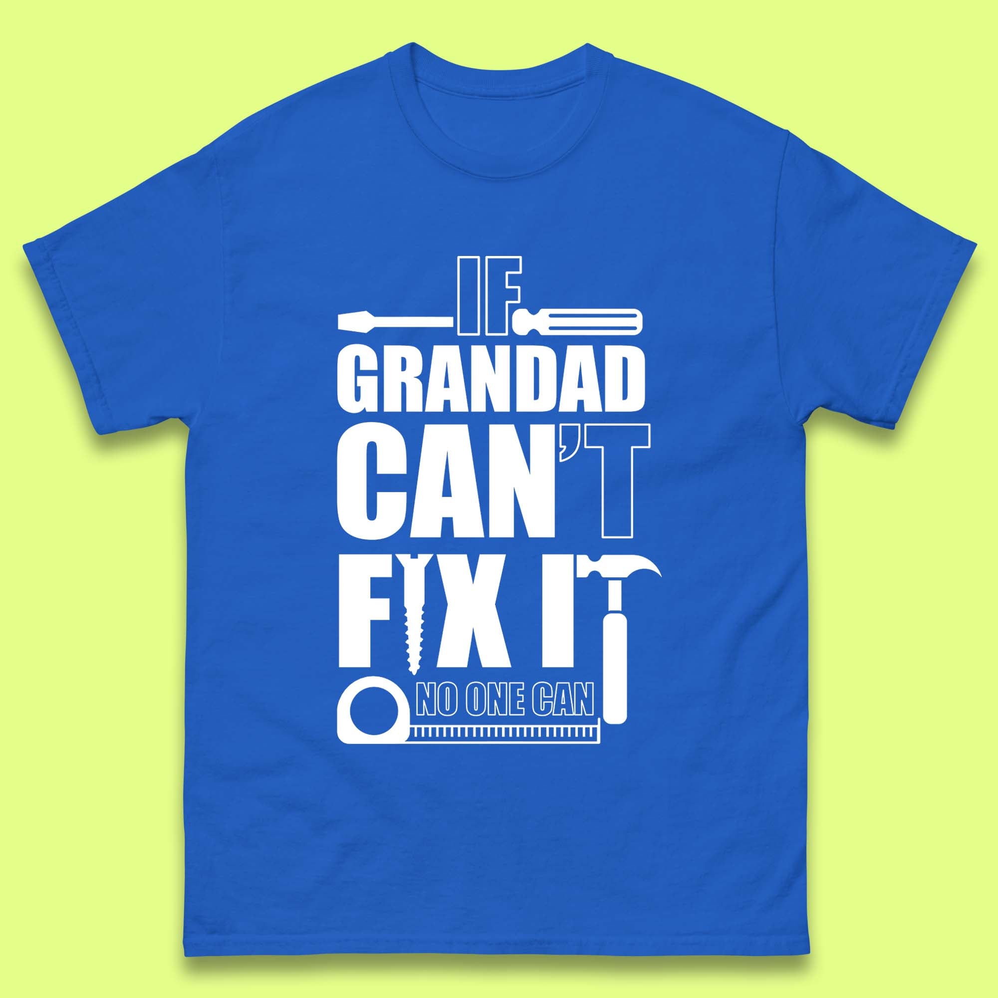 

If Grandad Can t Fix it No One Can T-Shirt 4XL