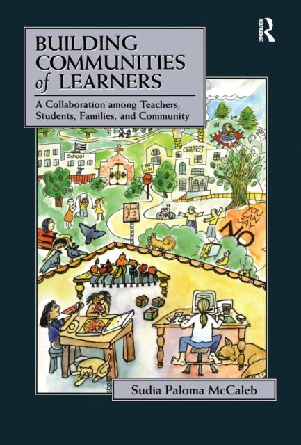 The Building Communities of Learners : A Collaboration Among Teachers, Students, Families, and Community Book