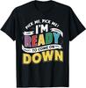 Pick Me Im Ready To Come On Down Enthusiastic Phrase T-Shirt