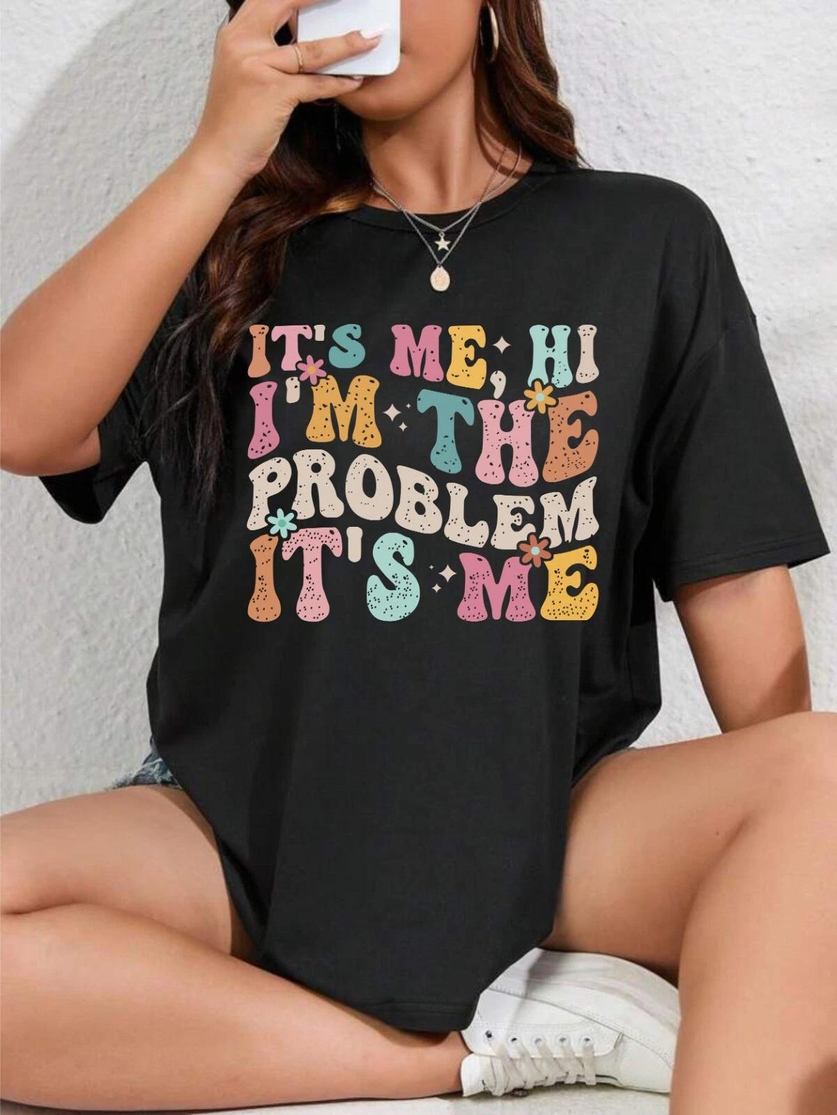 It s Me Hi I m the Problem It s Me T-shirt For Women Kids Slogan Retro Gift XXXXL