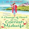 A Change of Heart for the Cornish Midwife by Jo Bartlett Paperback... 9781801620345