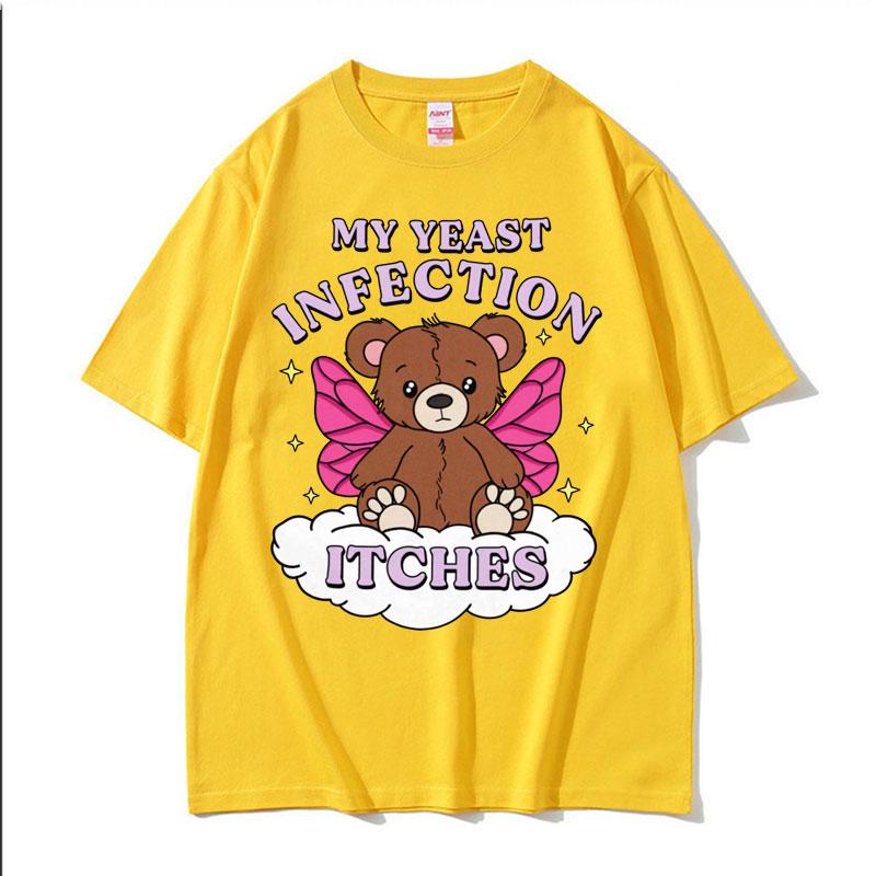 My Yeast Infection Itches Meme T Shirt Funny Women's Humor Graphic Tshirt for Unisex Fashion High Quality Cotton T-shirt Streetwear