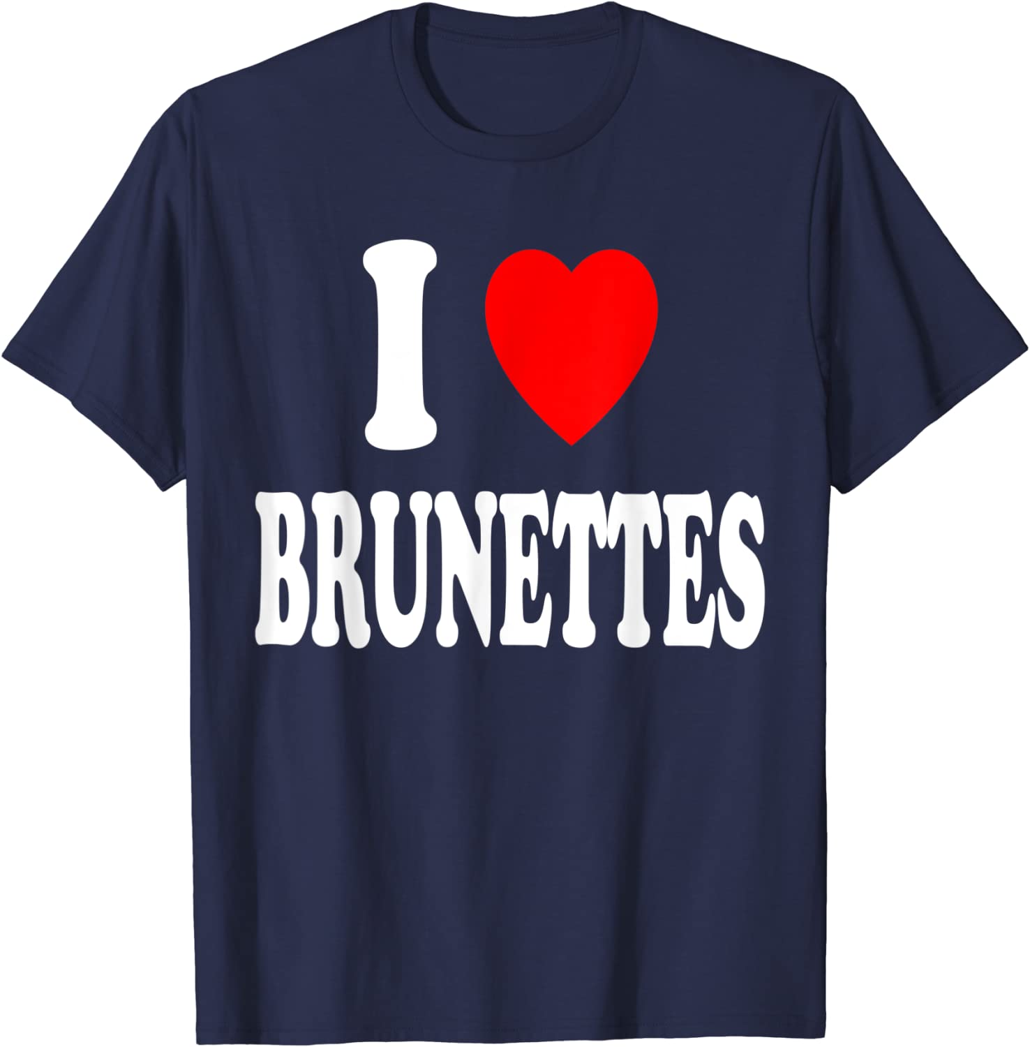 

I Heart (Love) Brunettes Attractive Hair Color Preference T-Shirt Funny Sayings Quote Graphic Letter Tee Top Boyfriends BF Gifts 4XL