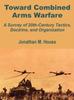 Kniha Toward Combined Arms Warfare : A Survey of 20th-Century Tactics, Doctrine, and Organization