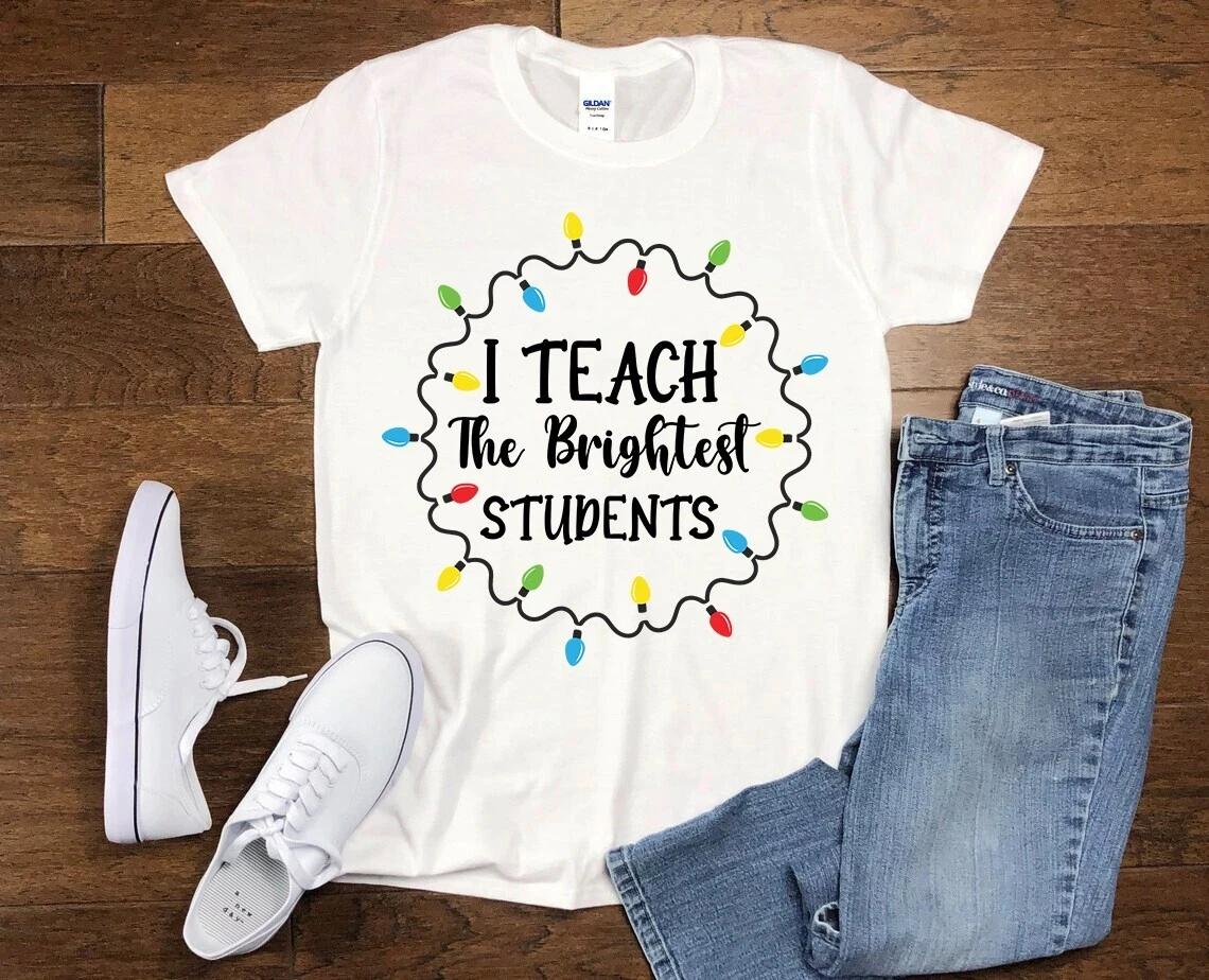 Men s and Women s T-shirts I Teach the Brightest Students Christmas Xmas Teacher Gift L