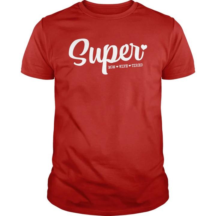 Super Mom Wife Tiredfunnytshits Funny Letter Print Tops Tees Shirts