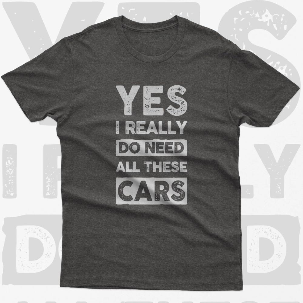 Funny Car Enthusiast TShirt Yes I Need All These Cars Graphic Short Sleeve Unisexs TShirts For Summer Unisex