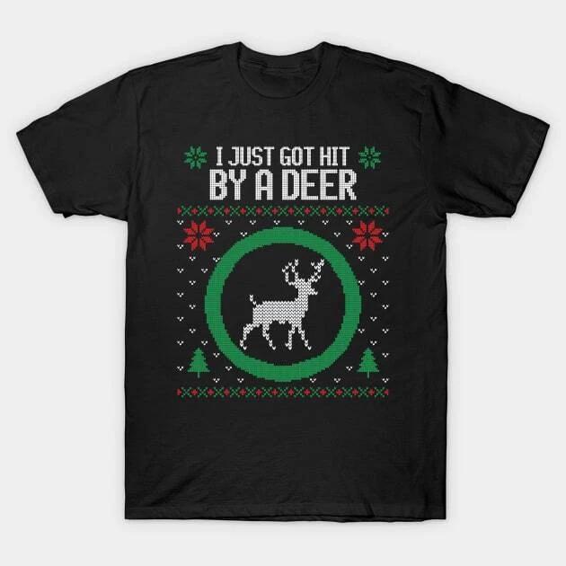 I just got hit by a deer ugly Christmas sweater Made in Australia T-Shirt 3XL