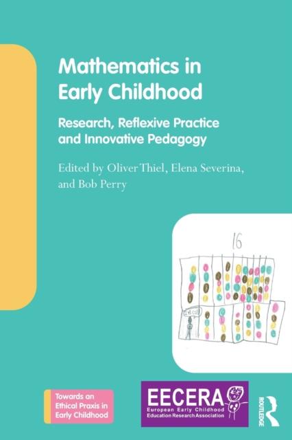 The Mathematics In Early Childhood : Research, Reflexive Practice and Innovative Pedagogy Book