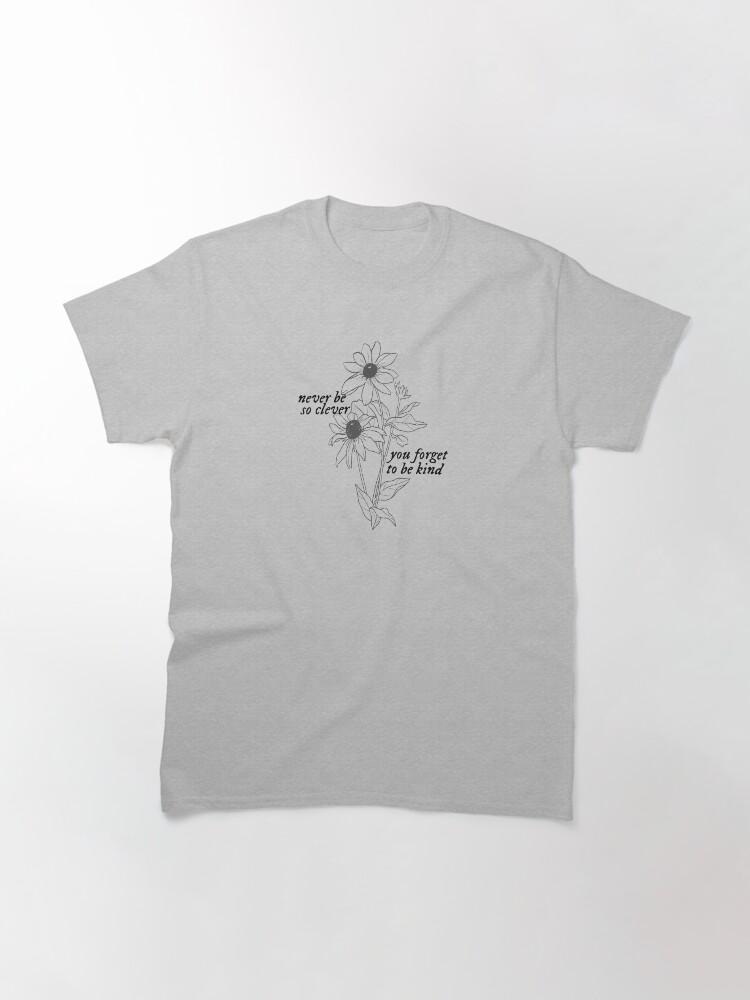 marjorie never be so clever, you forget to be kind Classic T-Shirt