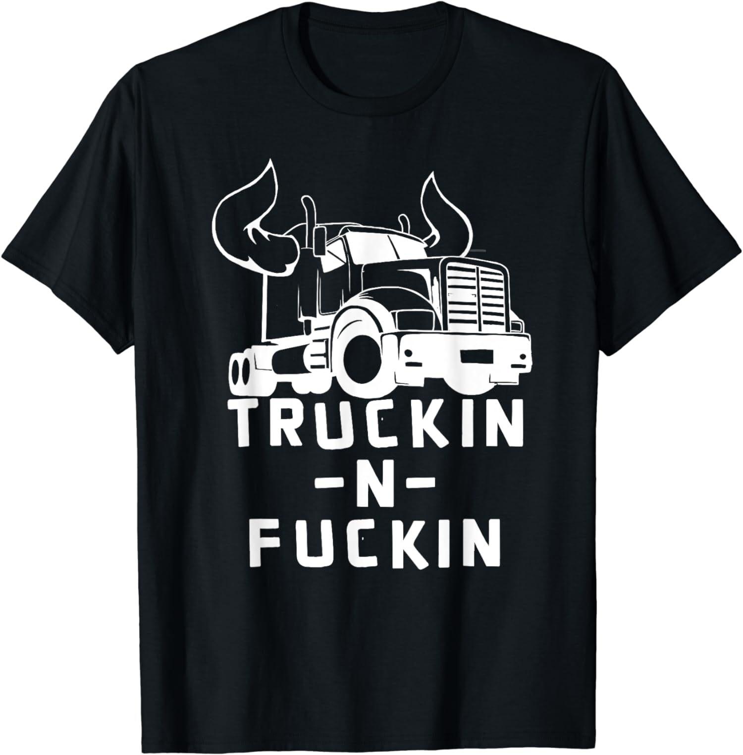 NEW LIMITED Truckin N Fuckin Funny Trucker T-Shirt XL