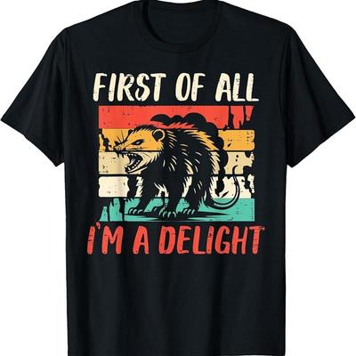 First Of All Im Delight Opossum Funny Saying T Shirt
