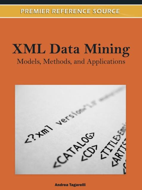 The XML Data Mining : Models, Methods, and Applications Book