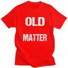 Male Old Lives Matter Distressed T Shirts Pure Cotton Humor Saying Tshirt Leisure Novelty Creative Graphics Tees Shirt