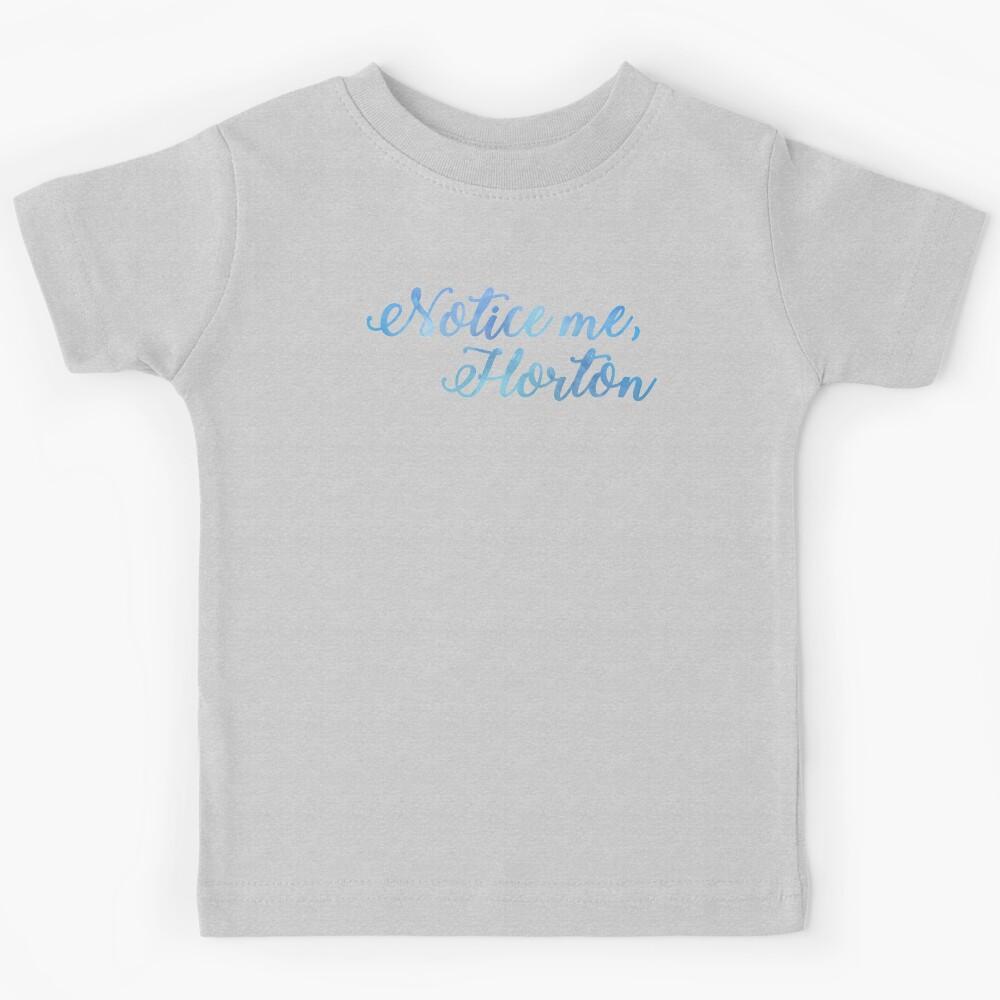 Notice Me, Horton Kids T-Shirt 150