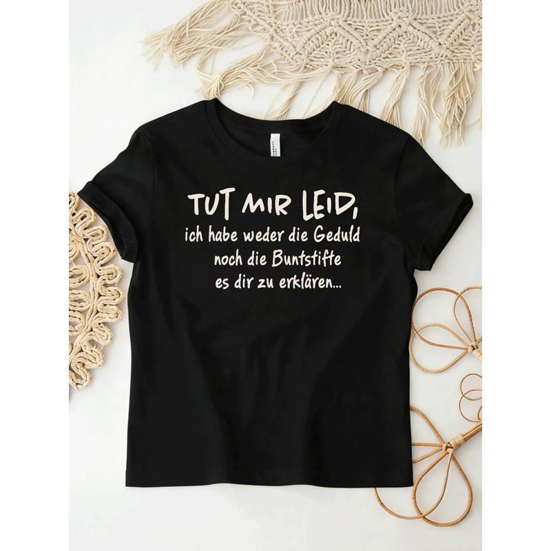 T-Shirt with Text 'Tut Mir Leid Ich Habe Weder Die Geduld Noch Die Geduld Noch' for Men Women Unisex All Season Funny T-Shirt