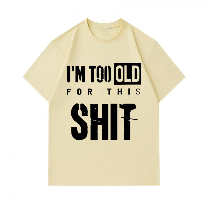Men's 100% Cotton Crew Neck Short Sleeve T-Shirt, I'm Too Old For This Slogan Printed Casual Loose Fit Tee, Comfortable Daily Wear Top For Street and