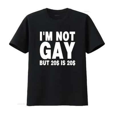 I'm Not Gay But 20 Dollars Is T Shirt Funny Joke Meme One Liner Drinking Friends Party Embarrassing GifT Vintage Washed Graphic
