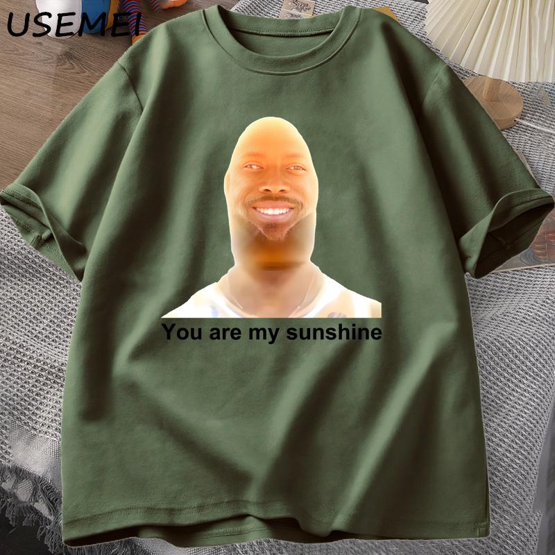 You Are My Sunshine Meme Graphic T Shirts for Women Unisex Cotton Summer Printed Unisexs Tshirt Summer Short Sleeve Tees Clothes