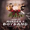 How To Murder a Boyband by Jason Roche Paperback Book 9781912964994