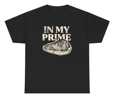 In My Prime TShirt Funny Prime Rib Meat Lover Meme Silly Gen Z Humor Novelty Tee