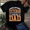 Men's and Women's T-shirts Some People Call Me a Veteran the Most Important Call Me Dad