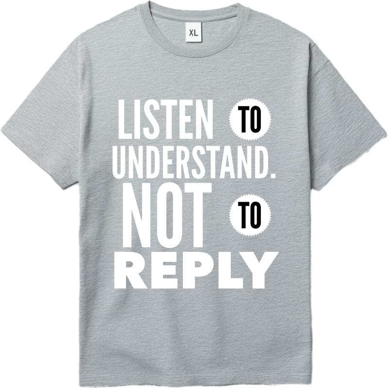Man Round Neck teeshirt Plus Size Summer Boys tshirt Listen To Understand Not To Reply Short Sleeve Workout O Neck Tshirt