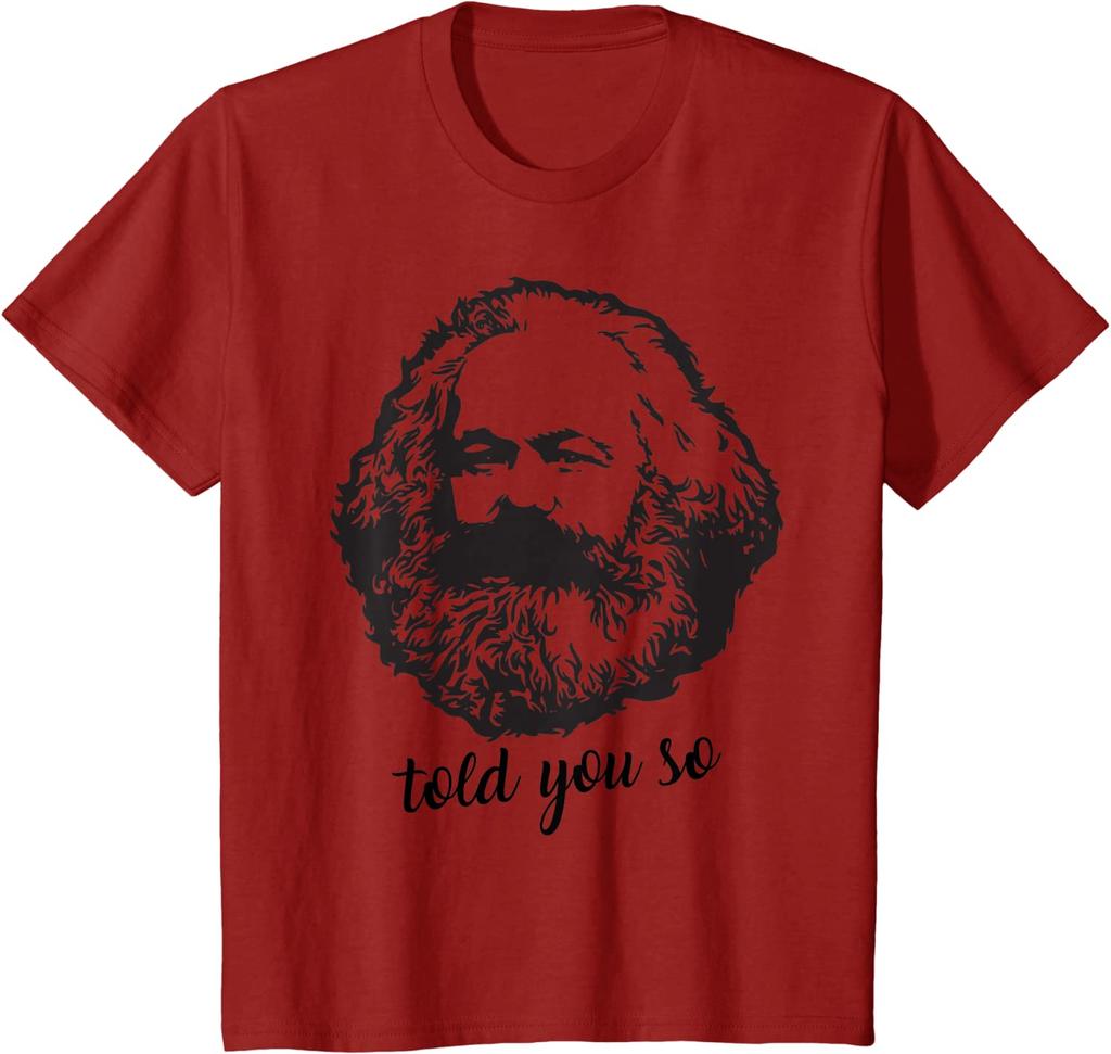 Karl Marx Vintage Told You So Marxist Marxism Communist Men T-Shirt Short Sleeve Casual 100% Cotton O-Neck Tshirt