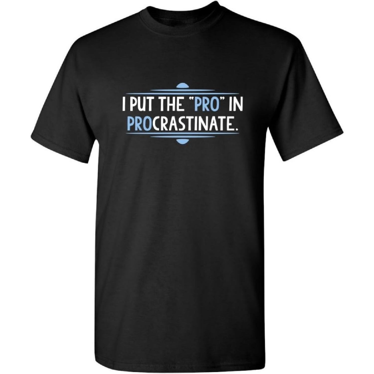 I Put The Pro in Procrastinate Humor Graphic Novelty Sarcastic Funny T Shirt XXXXXL разноцветный