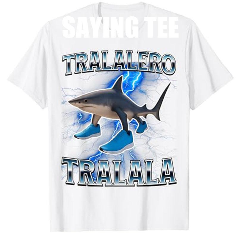 Tralalero Tralala Funny Shark Italian Brainrot Meme TShirt Japanese Cartoon Aesthetics Clothes Viral Italian Humor Saying Tee S