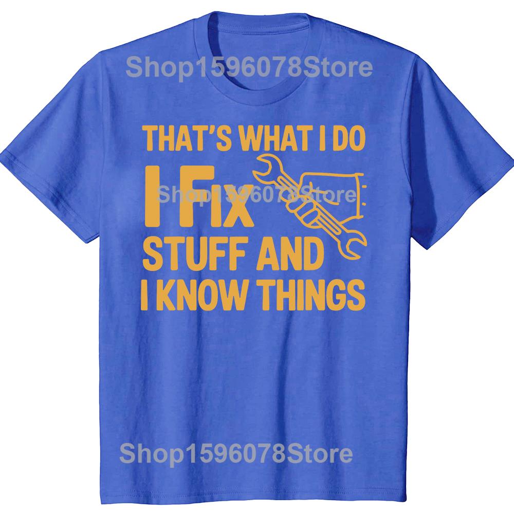 Thats What I Do I Fix Stuff and I Know Things Handyman Tshirts Men Fashion Print Oversized Streetwear Hip Hop Unisex T Shirt