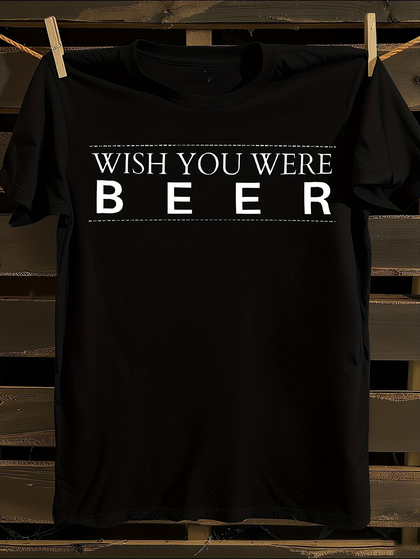 Funny Wish You Were Beer Graphic Tshirt S