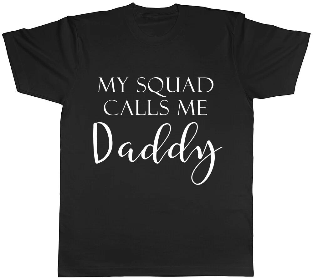 My Squad Calls me Daddy Mens T-Shirt Tee XXXL