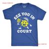 Mens Funny T Shirt See You In Court Sarcastic Pickleball Novelty vintage Washed Unisex Slightly streetwear fashion homme Soft