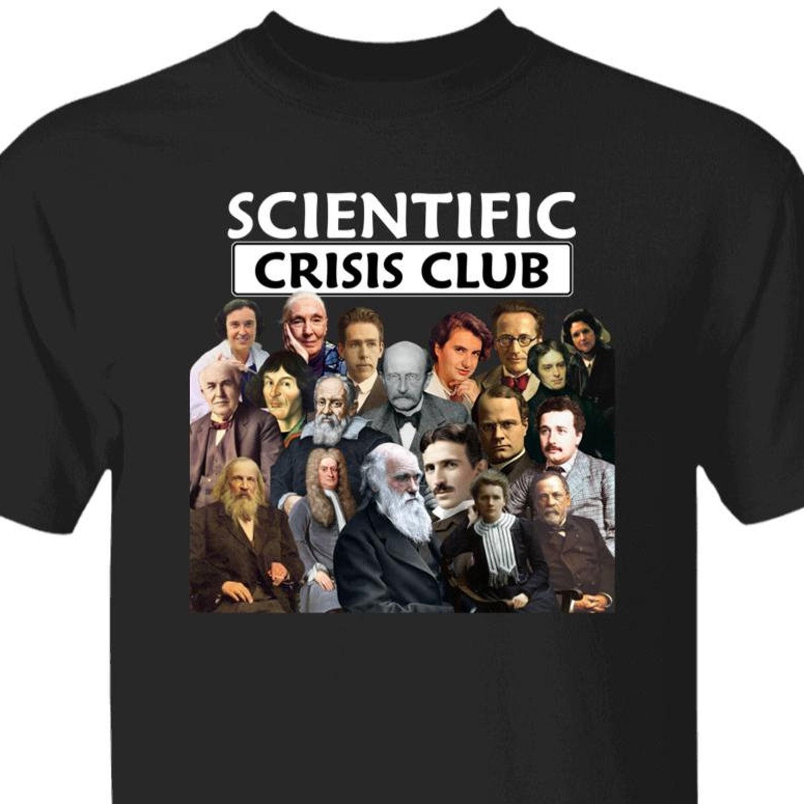 Scientific Crisis Club T shirt, Science T shirt, Scientists Charles Darwin, Albert Einstein, Madame Curie, Nikola Tesla, Thomas Edison M