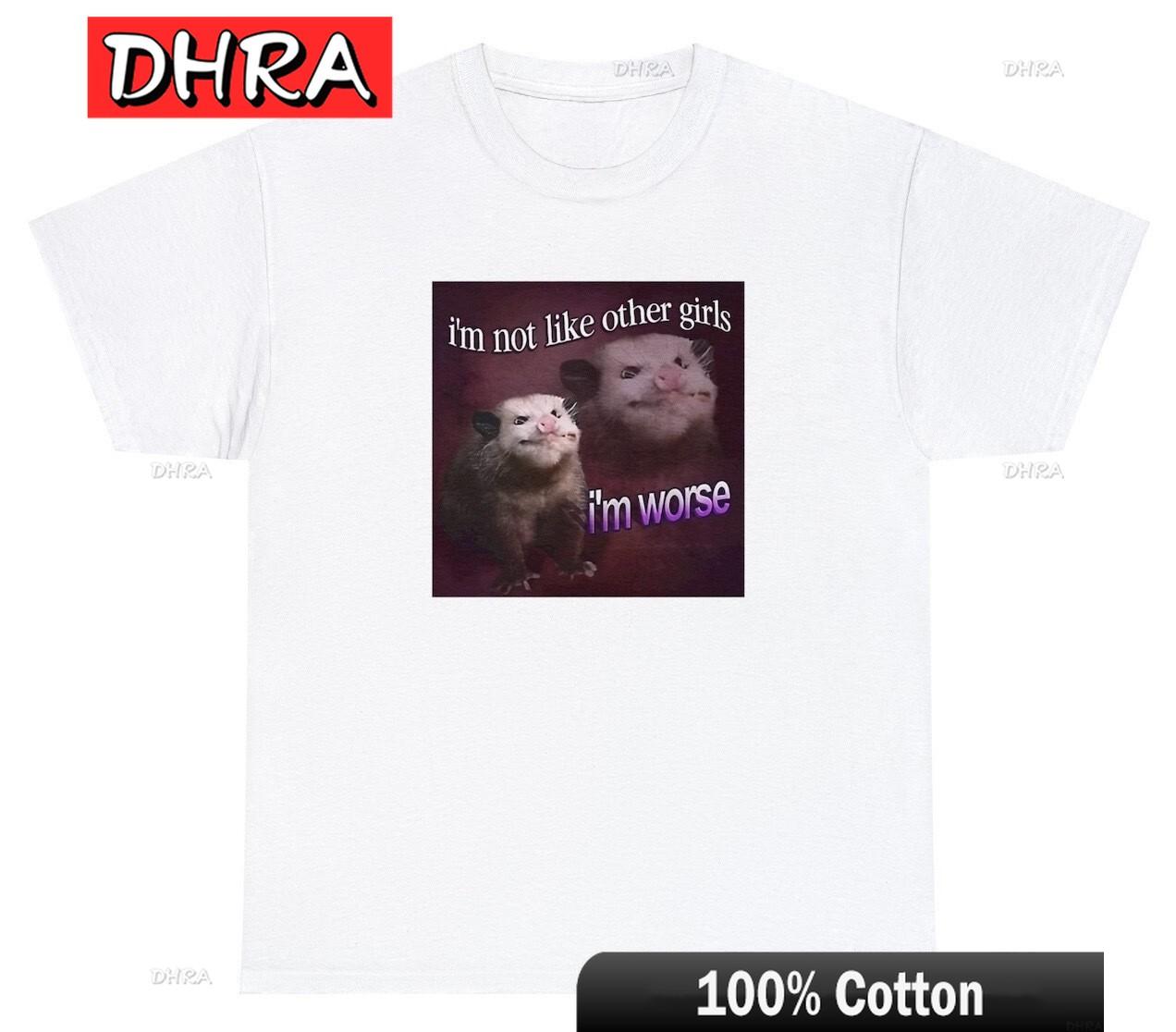 Im Not Like Other Girls Im Worse T Shirt Funny Racoon Dank Meme Humor Colorful Minimalist Classic Unique Streetwear Clothing S