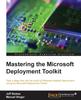 Bok Mastering the Microsoft Deployment Toolkit
