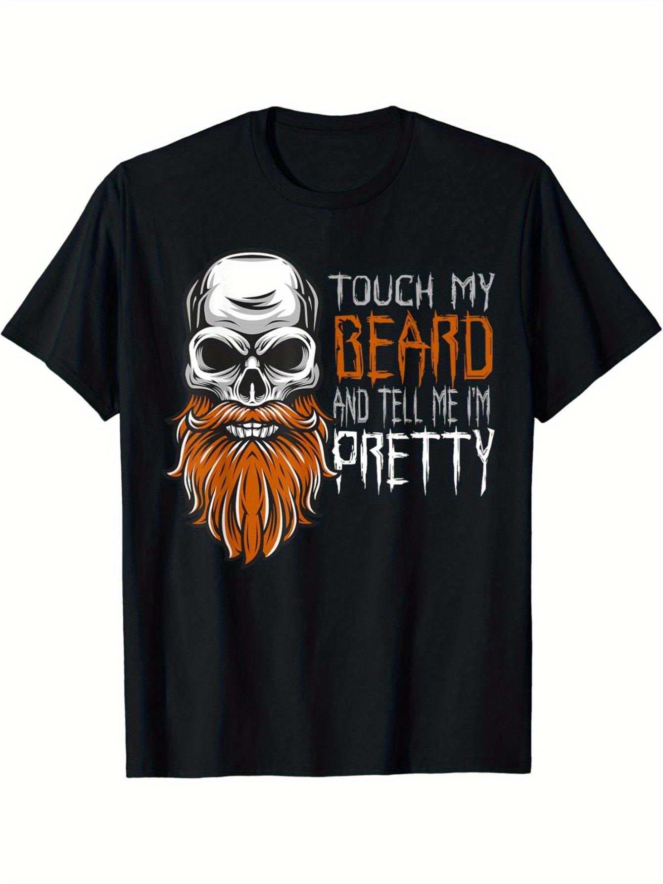 

Touch my beard and tell me I m beautiful Skeleton T-shirt Bold Skeleton Cotton Printed T-shirt. 4XL