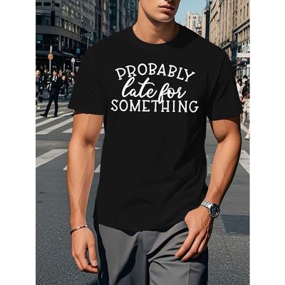 """Wahrscheinlich zu spät für etwas" Herren Sommer T-Shirt - Kurzarm, Rundhalsausschnitt, Geometrisches Muster, Maschinenwaschbar"""