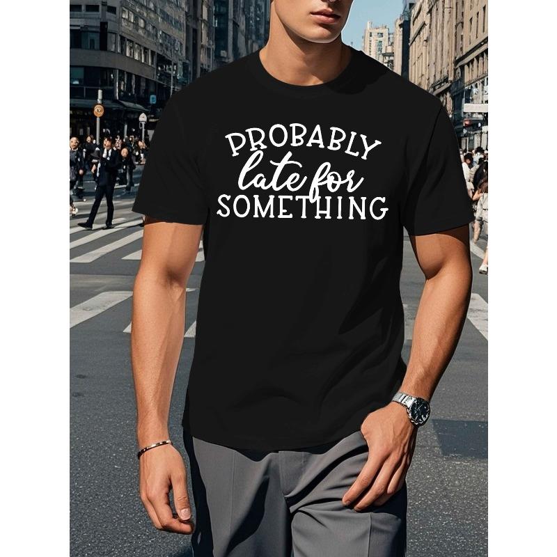 

Probably Late for Something Men s Summer T-Shirt - Short Sleeve, Round Neck, Geometric Pattern, Machine Washable 4XL чорний