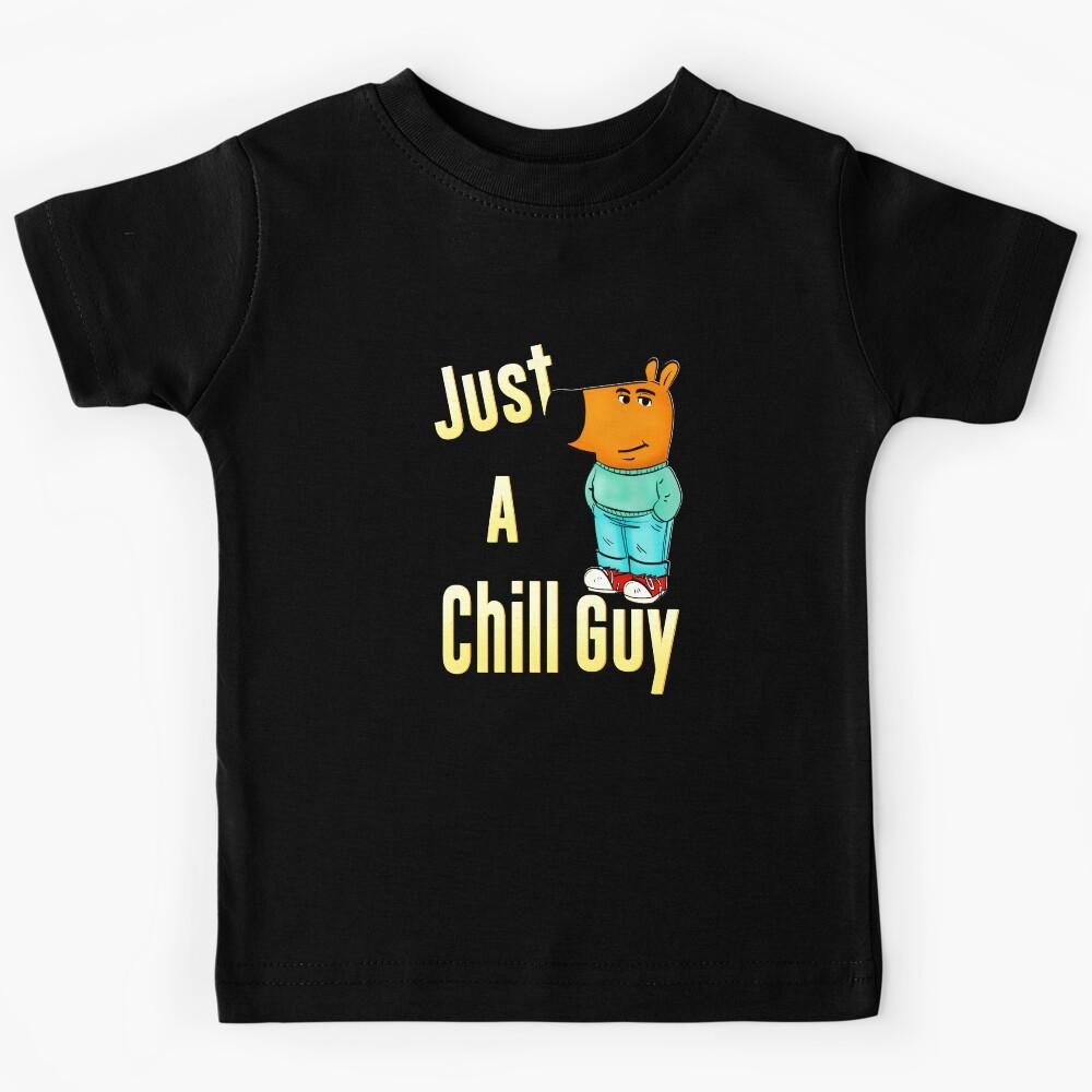 Just A Chill Guy Kids T-Shirt 110