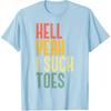 Hell Yeah I Suck Toes Funny Inappropriate Adult Humor Men T-Shirt